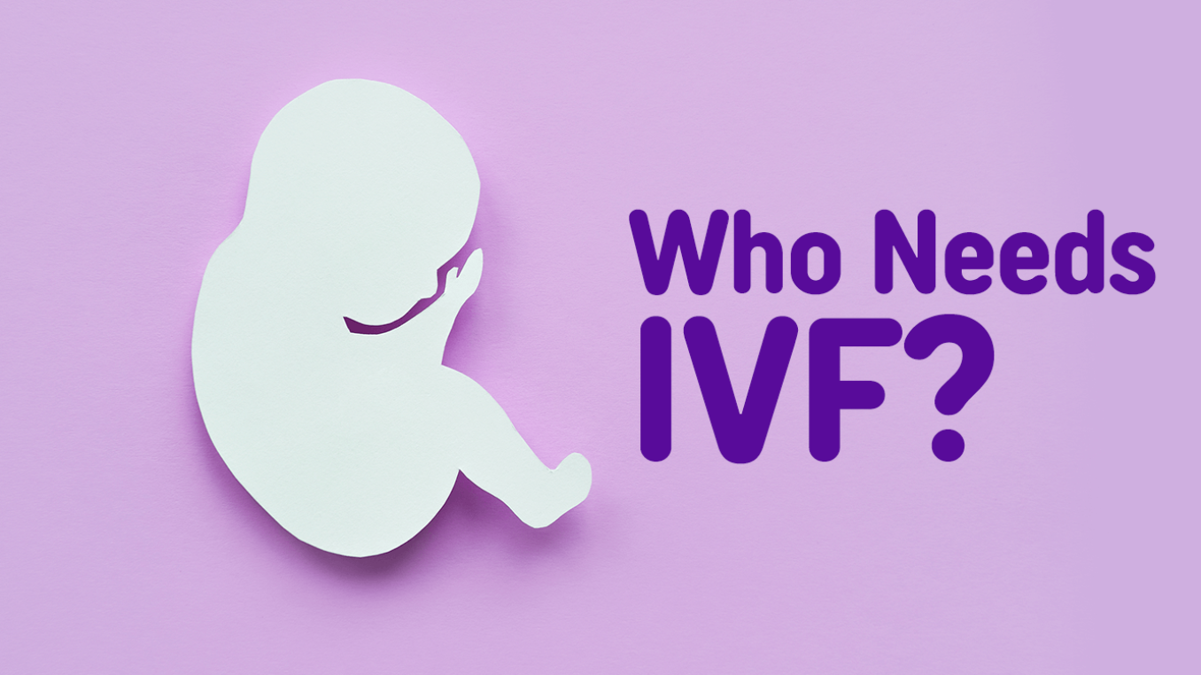 What is IVF and Who Needs IVF Treatment?