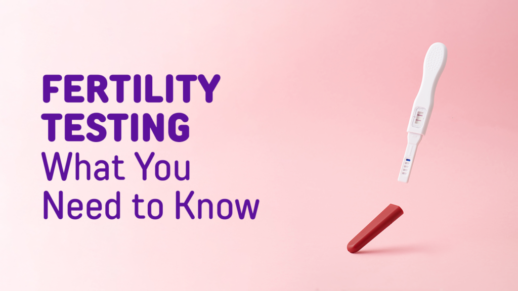 The Importance of Fertility Testing Understanding the Process and Its