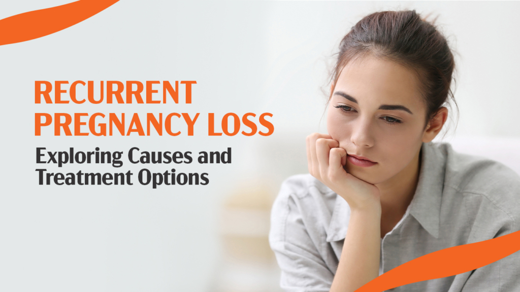 Recurrent Pregnancy Loss Causes and Treatment Options Banker IVF