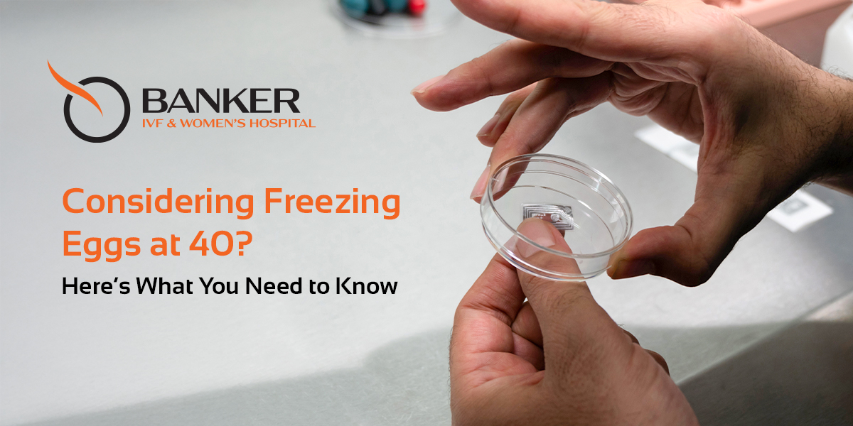 Egg Freezing at 40: Everything You Need to Know
