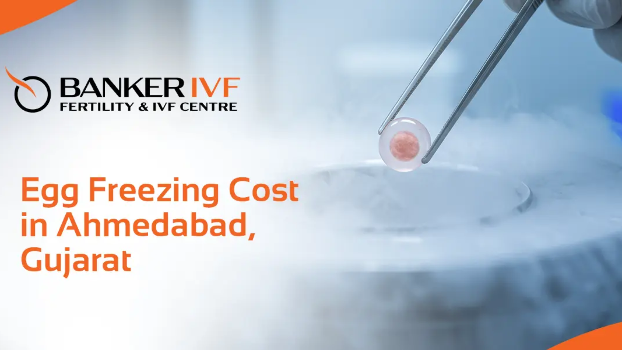 Egg Freezing Cost Ahmedabad Banker IVF